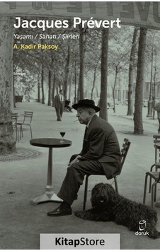 Jacques Prevert: Yaşamı - Sanatı - Şiirleri - A. Kadir Paksoy - Doruk Yayınları