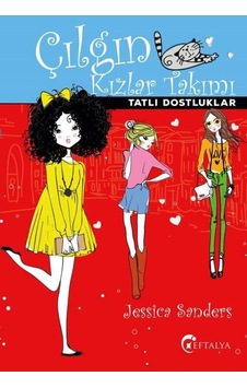 Çılgın Kızlar Takımı - Tatlı Dostluklar - Jessica Sanders - Eftalya Yayınları