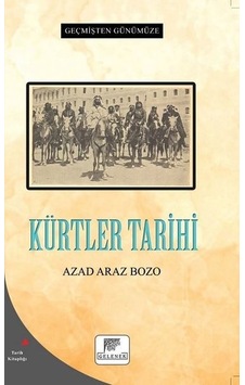 Kürtler Tarihi - Geçmişten Günümüze - Azad Araz Bozo - Gelenek Yayınları Kürtler Tarihi - Geçmişten Günümüze - Azad Araz Bozo - Gelenek Yayınları