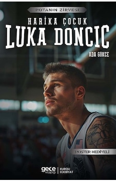 Harika Çocuk Luka Doncic - Potanın Zirvesi - Poster Hediyeli - Ada Gökce - Gece Kitaplığı Harika Çocuk Luka Doncic - Potanın Zirvesi - Poster Hediyeli - Ada Gökce - Gece Kitaplığı