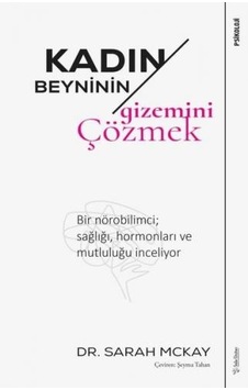 Kadın Beyninin Gizemini Çözmek - Sarah Mckay - Sola Unitas Kadın Beyninin Gizemini Çözmek - Sarah Mckay - Sola Unitas