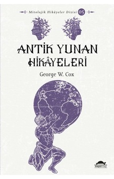 Antik Yunan Hikâyeleri - Savaşçılar, Kahramanlar Ve Ölümsüzler - Mitolojik Hikâyeler Dizisi Antik Yunan Hikâyeleri - Savaşçılar, Kahramanlar Ve Ölümsüzler - Mitolojik Hikâyeler Dizisi