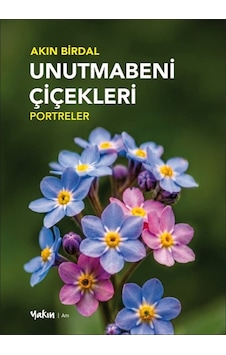 Unutmabeni Çiçekleri & Portreler / Akın Birdal Unutmabeni Çiçekleri & Portreler / Akın Birdal