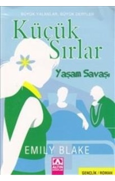 Küçük Sırlar - Yaşam Savaşı - Emily Blake - Altın Kitaplar Küçük Sırlar - Yaşam Savaşı - Emily Blake - Altın Kitaplar