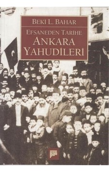 Efsaneden Tarihe Ankara Yahudileri / Beki L. Bahar Efsaneden Tarihe Ankara Yahudileri / Beki L. Bahar