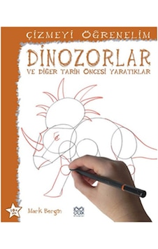Çizmeyi Öğrenelim - Dinozorlar ve Diğer Tarih Öncesi Yaratıklar - Mark Bergin - 1001 Çiçek