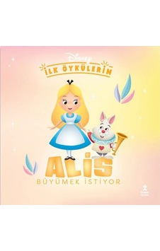 Doğan Çocuk Disney Ilk Öykülerim - Alıs Büyümek Istiyor Doğan Çocuk Disney Ilk Öykülerim - Alıs Büyümek Istiyor