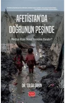 Afetistan'da Doğrunun Peşinde / Dr. Tolga Şahin Afetistan'da Doğrunun Peşinde / Dr. Tolga Şahin