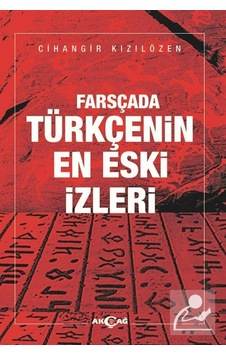 Farsçada Türkçenin En Eski İzleri  - Cihangir Kızılözen  - Akçağ Yayınları