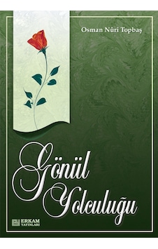 Gönül Yolculuğu - Osman Nuri Topbaş 9789944833875 Gönül Yolculuğu - Osman Nuri Topbaş 9789944833875