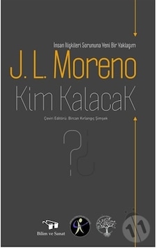 Kim Kalacak? - J. L. Moreno - Bilim ve Sanat