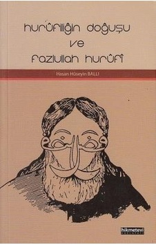 Hurufiliğin Doğuşu ve Fazlullah Hurufi - Hasan Hüseyin Ballı - Hikmetevi Yayınları Hurufiliğin Doğuşu ve Fazlullah Hurufi - Hasan Hüseyin Ballı - Hikmetevi Yayınları