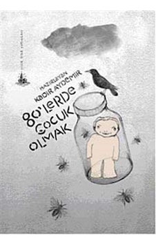 80'lerde Çocuk Olmak - Kadir Aydemir - Yitik Ülke Yayınları 80'lerde Çocuk Olmak - Kadir Aydemir - Yitik Ülke Yayınları
