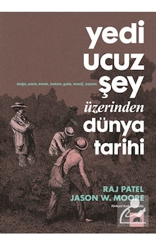 Yedi Ucuz Şey Üzerinden Dünya Tarihi / Jason W. Moore 9786052205334