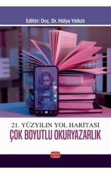 21. Yüzyılın Yol Haritası Çok Boyutlu Okuryazarlık / Kolektif