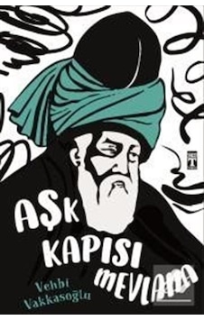 Aşk Kapısı Mevlana / Vehbi Vakkasoğlu 9786050829310