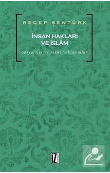 İnsan Hakları ve İslam - Recep Şentürk - İz Yayıncılık İnsan Hakları ve İslam - Recep Şentürk - İz Yayıncılık