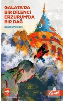 Galata'da Bir Dilenci Erzurum'da Bir Dağ / Kader Kömürcü Galata'da Bir Dilenci Erzurum'da Bir Dağ / Kader Kömürcü