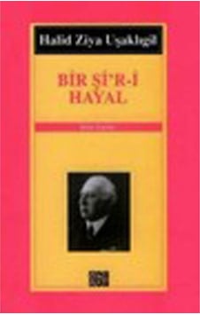Bir Şi'r-i Hayal - Halid Ziya Uşaklıgil - Özgür Yayınları Bir Şi'r-i Hayal - Halid Ziya Uşaklıgil - Özgür Yayınları
