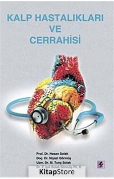 Kalp Hastalıkları ve Cerrahisi - Hasan Solak - Efil Yayınevi Yayınları Kalp Hastalıkları ve Cerrahisi - Hasan Solak - Efil Yayınevi Yayınları