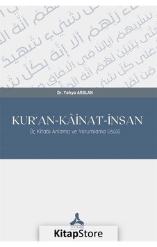 Kur'an - Kainat-İnsan - Üç Kitabı Anlama ve Yorumlama Usülü - Yahya Arslan - Sonçağ Yayınları Kur'an - Kainat-İnsan - Üç Kitabı Anlama ve Yorumlama Usülü - Yahya Arslan - Sonçağ Yayınları