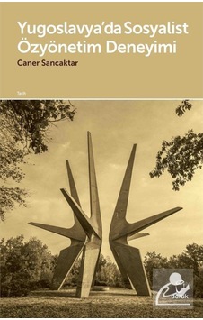 Yugoslavya'Da Sosyalist Özyönetim Deneyimi / Doç. Dr. Caner Sa... 9789755537061 Yugoslavya'Da Sosyalist Özyönetim Deneyimi / Doç. Dr. Caner Sa... 9789755537061