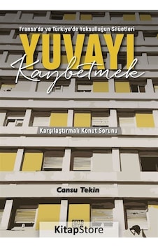 Fransa'da ve Türkiye'de Yoksulluğun Silüetleri Yuvayı Kaybetme... Fransa'da ve Türkiye'de Yoksulluğun Silüetleri Yuvayı Kaybetme...
