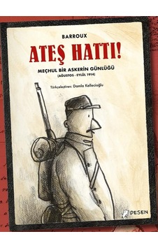 Ateş Hattı!-Meçhul Bir Askerin Günlüğü - Barroux - Desen Yayınları