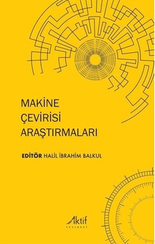 Makine Çevirisi Araştırmaları / Halil İbrahim Balkul Makine Çevirisi Araştırmaları / Halil İbrahim Balkul
