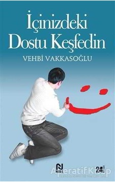 İçinizdeki Dostu Keşfedin - Vehbi Vakkasoğlu - Nesil Yayınları