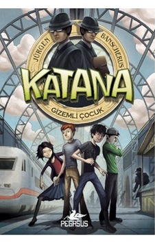 Katana - Gizemli Çocuk - Jürgen Banscherus - Pegasus Katana - Gizemli Çocuk - Jürgen Banscherus - Pegasus