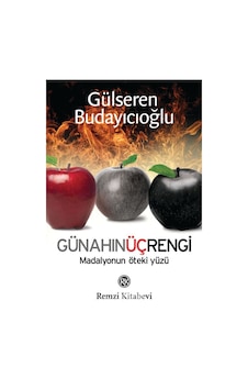 Günahın Üç Rengi Madalyonun Öteki Yüzü Dr. Gülseren Budayıcıoğ Günahın Üç Rengi Madalyonun Öteki Yüzü Dr. Gülseren Budayıcıoğ