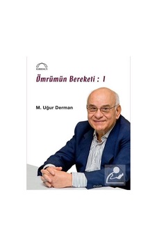 Ömrümün Bereketi: 1 - M. Uğur Derman - Kubbealtı Neşriyatı Ömrümün Bereketi: 1 - M. Uğur Derman - Kubbealtı Neşriyatı