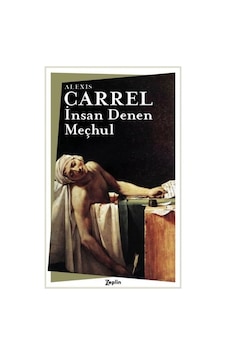 İnsan Denen Meçhul - Alexis Carrel - Zeplin Kitap İnsan Denen Meçhul - Alexis Carrel - Zeplin Kitap