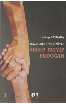 Mazlumların Gözüyle Recep Tayyip Erdoğan - Vahap Baykara - Yade Kitap