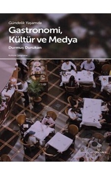 Gündelik Yaşamda Gastronomi ve Medya - Doruk Yayınları Gündelik Yaşamda Gastronomi ve Medya - Doruk Yayınları