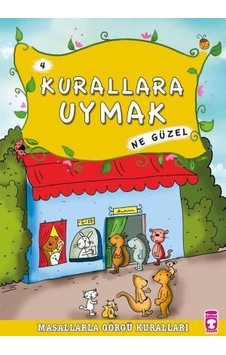 Kurallara Uymak Ne Güzel - Masallarla Görgü Kuralları 4 Kurallara Uymak Ne Güzel - Masallarla Görgü Kuralları 4