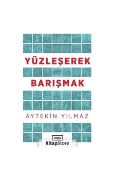 Yüzleşerek Barışmak - Aytekin Yılmaz - Vadi Yayınları