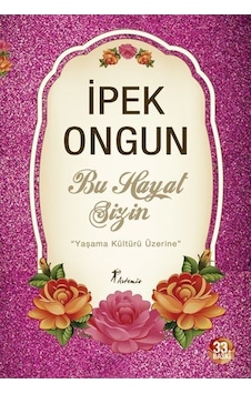 Bu Hayat Sizin - İpek Ongun - Artemis Yayınları Bu Hayat Sizin - İpek Ongun - Artemis Yayınları