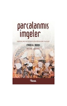 Parçalanmış İmgeler Suriye'de Militan Putkırıcılığın Kökenlerine Yolculuk - Fred A.Red - Nesil Yayınları Kelepir Kitaplar Parçalanmış İmgeler Suriye'de Militan Putkırıcılığın Kökenlerine Yolculuk - Fred A.Red - Nesil Yayınları Kelepir Kitaplar