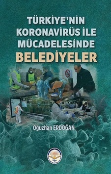 Türkiye'nin Koronavirüs ile Mücadelesinde Belediyeler - Oğuzhan Erdoğan - TİAV Türkiye'nin Koronavirüs ile Mücadelesinde Belediyeler - Oğuzhan Erdoğan - TİAV