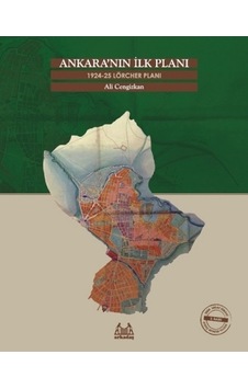 Ankara’nın İlk Planı 1924-25 Lörcher Planı Ankara’nın İlk Planı 1924-25 Lörcher Planı