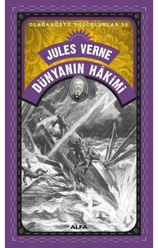 Dünyanın Hakimi - Olağanüstü Yolculuklar 30 - Jules Verne - Alfa Yayıncılık Dünyanın Hakimi - Olağanüstü Yolculuklar 30 - Jules Verne - Alfa Yayıncılık