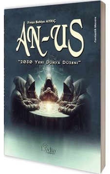 An-us 2030 Yeni Dünya Düzeni / Freya Behiye Ayrıç An-us 2030 Yeni Dünya Düzeni / Freya Behiye Ayrıç