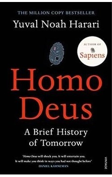 Homo Deus: A Brief History of Tomorrow - Yuval Noah Harari - Vintage