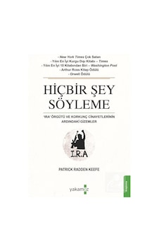 Hiçbir Şey Söyleme - Patrick Radden Keefe - Yakamoz Yayınları Hiçbir Şey Söyleme - Patrick Radden Keefe - Yakamoz Yayınları