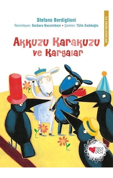 Akkuzu Karakuzu ve Kargalar-İlk Okuma Kitapları - Stefano Bordiglioni - Can Çocuk Yayınları