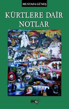 Kürtlere Dair Notlar - Mustafa Güneş - Sınırsız Kitap