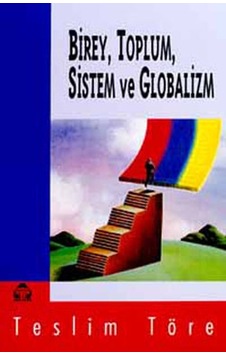 BireyToplumSistem ve Globalizm - Teslim Töre - Yeni Alan Yayıncılık