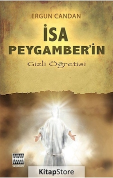 İsa Peygamber'ın Gizli Öğretisi / Ergun Candan İsa Peygamber'ın Gizli Öğretisi / Ergun Candan
